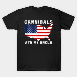 Cannibals Ate My Uncle Funny Saying Biden T-Shirt